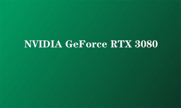 NVIDIA GeForce RTX 3080