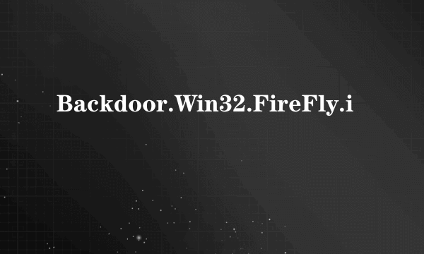 Backdoor.Win32.FireFly.i