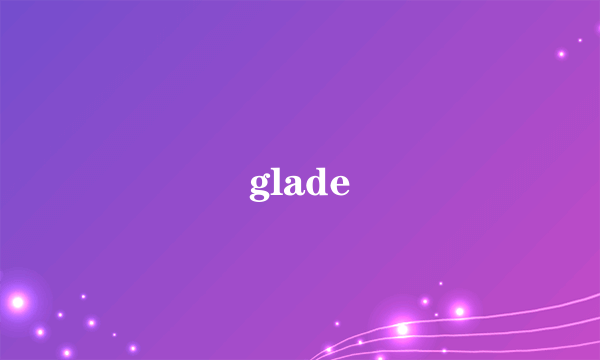 glade