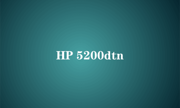 HP 5200dtn