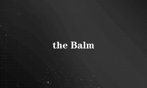 the Balm