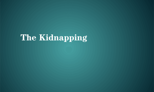 The Kidnapping