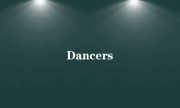 Dancers