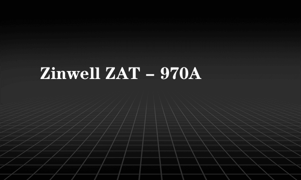 Zinwell ZAT - 970A