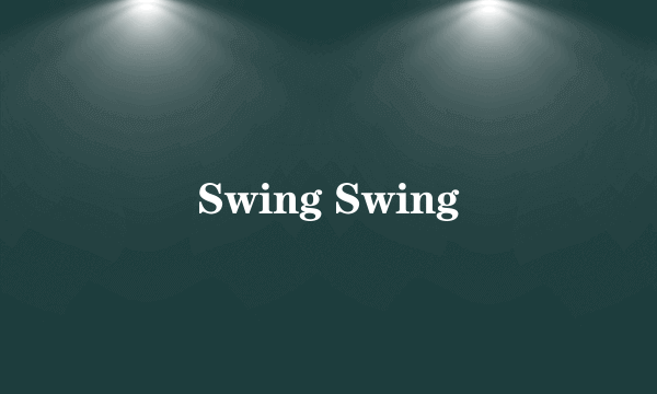 Swing Swing