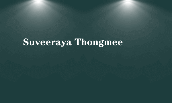 Suveeraya Thongmee