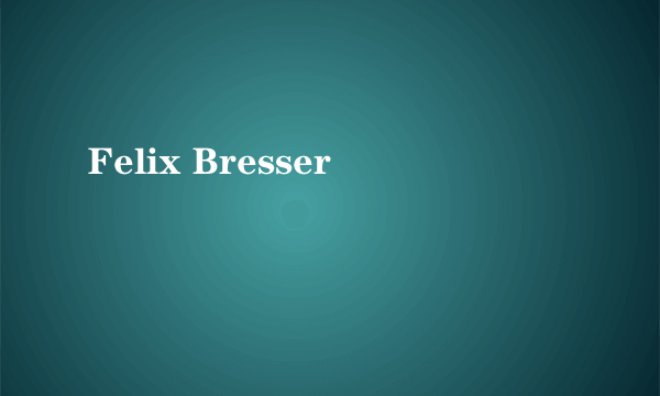 Felix Bresser