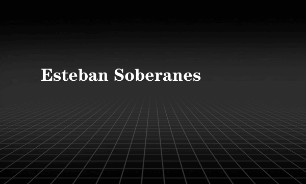 Esteban Soberanes