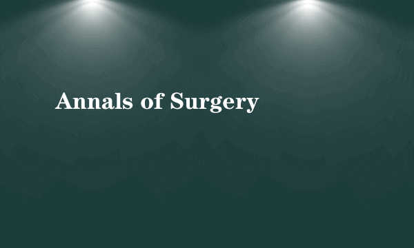 Annals of Surgery