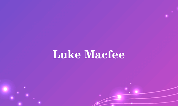 Luke Macfee