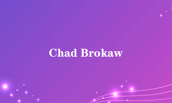 Chad Brokaw