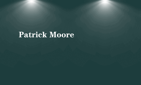 Patrick Moore