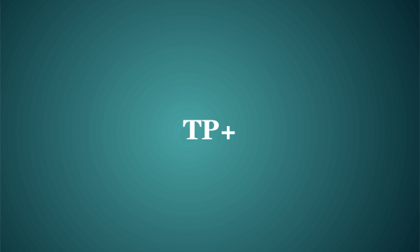 TP+