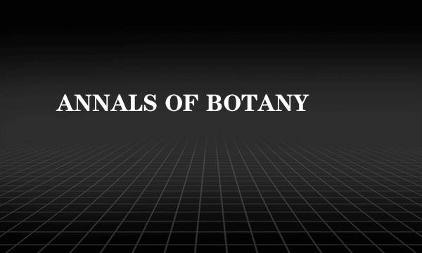 ANNALS OF BOTANY