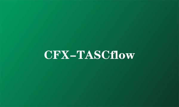 CFX-TASCflow