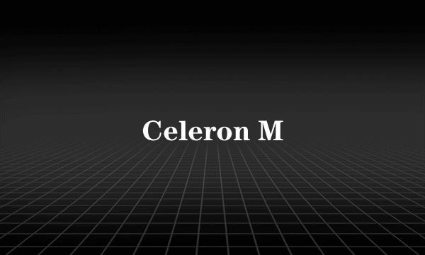 Celeron M