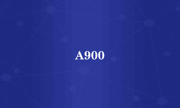 A900