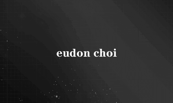 eudon choi