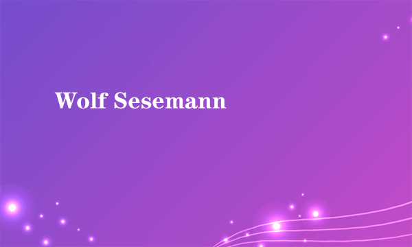 Wolf Sesemann