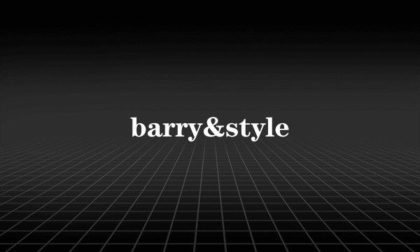 barry&style