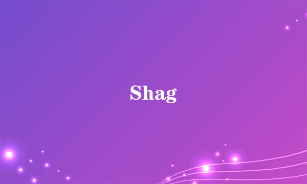 Shag