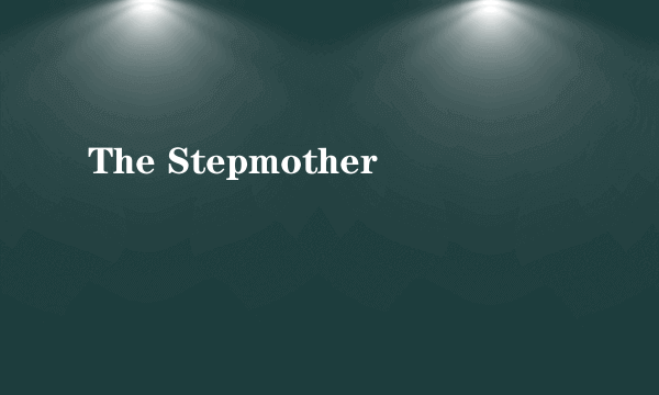 The Stepmother