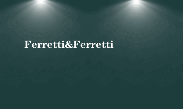 Ferretti&Ferretti