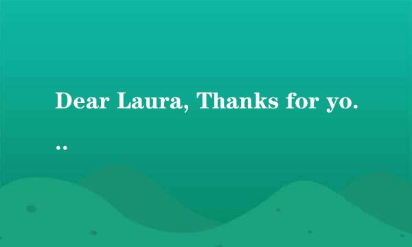 Dear Laura, Thanks for your message 翻译