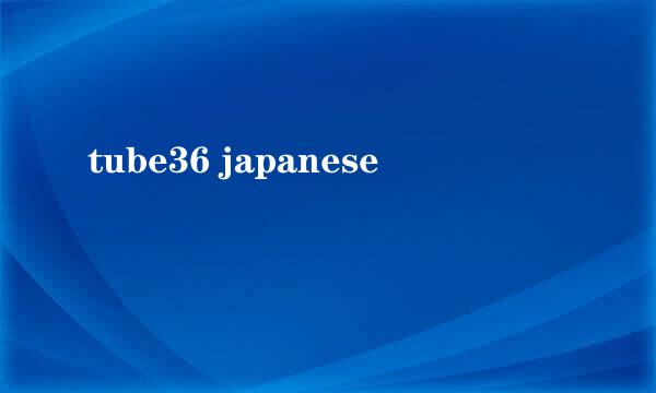 tube36 japanese