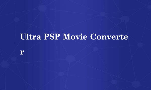 Ultra PSP Movie Converter