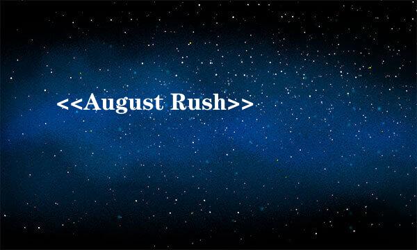 <<August Rush>>