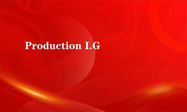 Production I.G