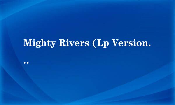 Mighty Rivers (Lp Version) 歌词