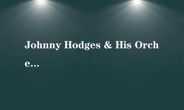 Johnny Hodges & His Orchestra的《Pyramid》 歌词