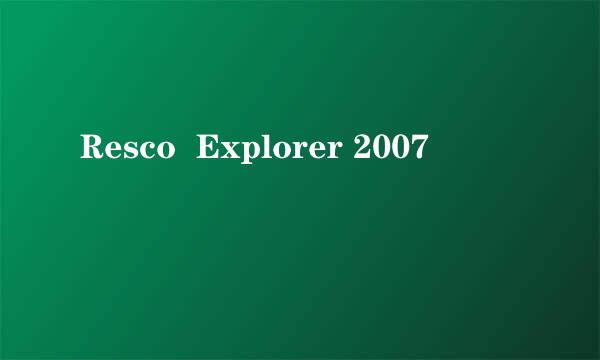 Resco  Explorer 2007