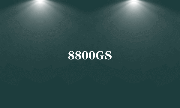 8800GS