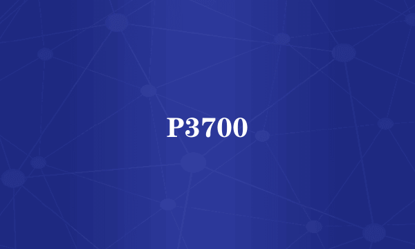 P3700